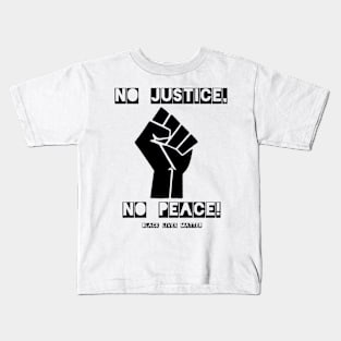 No Justice, No Peace! Kids T-Shirt